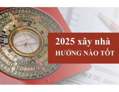 Năm 2025 Xây Nhà Hướng Nào? Xem Hướng Tốt Ất Tỵ Để Đón Tài Lộc
